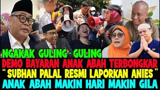 Download Lagu TERBONGKAR..!! DEMO BAYARAN ANAK ABAH TERBONGKAR 😂 SUBHAN PALAL BALIK ARAH, LAPORKAN ANIES BASWEDAN MP3 Download Lagu TERBONGKAR..!! DEMO BAYARAN ANAK ABAH TERBONGKAR 😂 SUBHAN PALAL BALIK ARAH, LAPORKAN ANIES BASWEDAN MP3