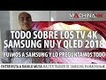 Entrevista | Todo Sobre Samsung 4k Qled 2018, Los Nuevos Nu, Hdr10+ Freesync Y MÁS!