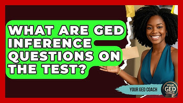 What Are GED Inference Questions On The Test? - Your GED Coach