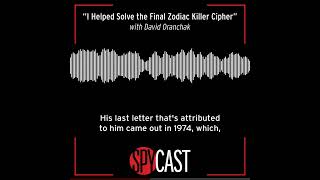 SpyCast interview - &quot;I Helped Solve the Final Zodiac Killer Cipher&quot;