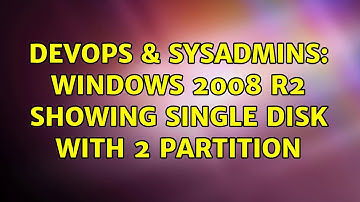 DevOps & SysAdmins: Windows 2008 r2 showing single disk with 2 partition (2 Solutions!!)