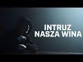 Intruz - Nasza wina