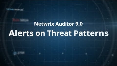 Netwrix Auditor 9.0 - Alerts on Threat Patterns
