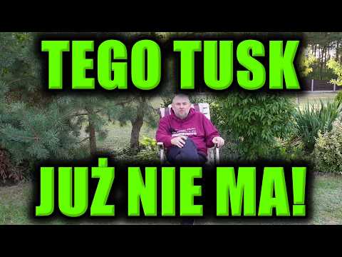 TEGO TUSK JUŻ NIE MA!