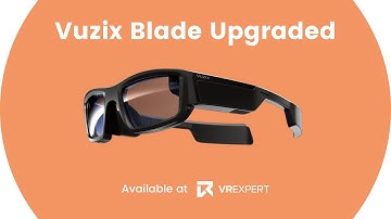 Vuzix Blade Upgraded | VR Expert Product Video