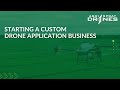 Agri spray drones  starting a custom drone application business  nov 29 2022