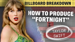 How To Produce #1 HIT 'Fortnight' by Taylor Swift | Billboard Breakdown