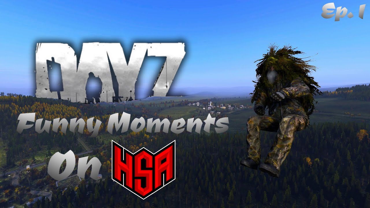 DayZ Funniest HSA Moments | Episode 1 - YouTube