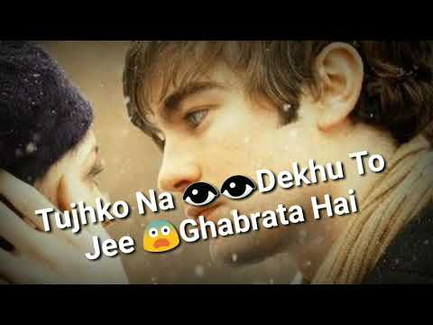 Tujhko Na Dekhu To Jee Ghabrata Hai Whatsapp Status 30 Sec