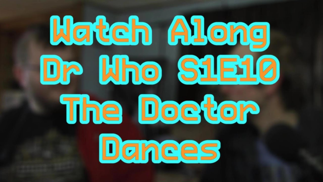 Watch Along - Dr Who S1E10 - The Doctor Dances - YouTube