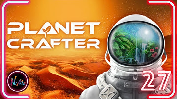 Planet Crafter | Part 27 (No Commentary)