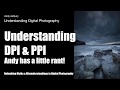 Understanding the Truth about PPI & DPI in Digital Photography