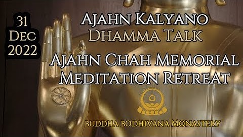 Know Dukkha Without Creating Additional Dukkha - talk by Tan Ajahn Kalyano 31 Dec 22