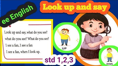 look up and say song/ ee English/term 1/UNIT 3/ up and down/ std 1,2,3