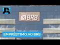 Acordo bilionário libera empréstimo de R$ 6,5 bilhões para socorrer o BRB