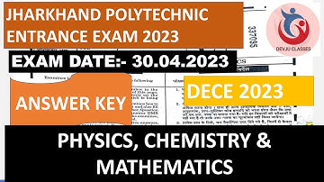 ANSWER KEY DECE POLYTECHNIC ENTRANCE EXAM 30.04.2023|JHARKHAND|PHYSICS CHEMISTRY MATH SOLUTION|DEVJU