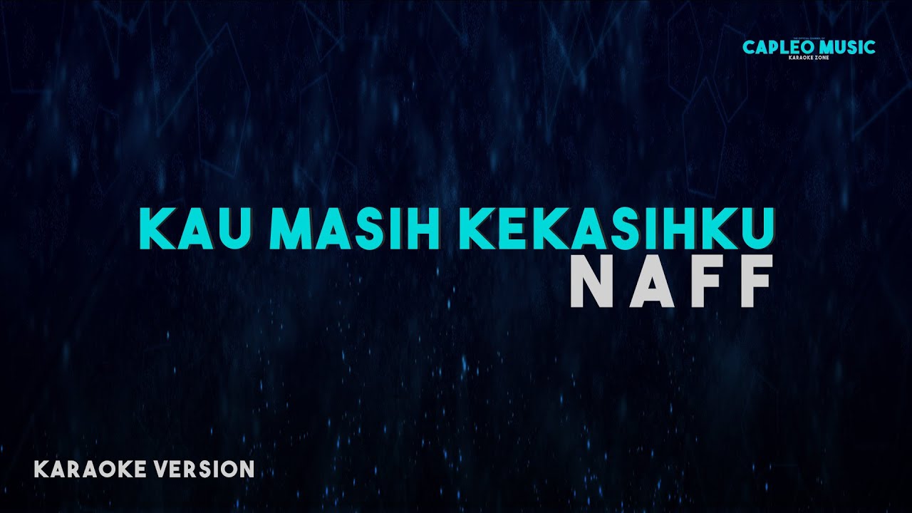 Naff – Kau Masih Kekasihku (Karaoke Version)