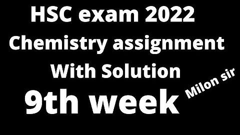 hsc 2022 9th week assignment chemistry answer | assignment hsc 2022 9th week chemistry solution