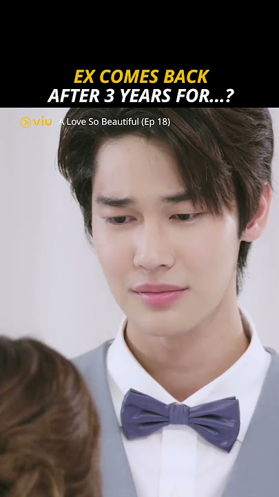 When Your Ex Wants To Get Back Together After 3 Years  | A Love So Beautiful (TH)