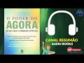 █▬█ █ ▀█▀ - O PODER DO AGORA | RESUMO DO LIVRO EM AUDIOBOOK | Eckhart Tolle