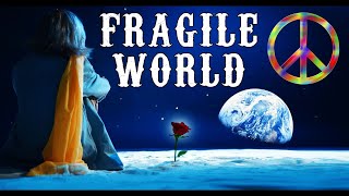 Fragile World - Peace on Earth