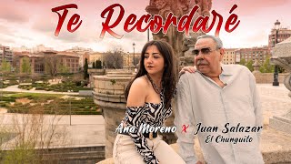 Ana Moreno ft. Juan Salazar (El Chunguito) - Te Recordaré (Vídeo Oficial)