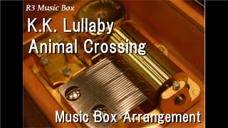 K.K. Lullaby/Animal Crossing [Music Box]