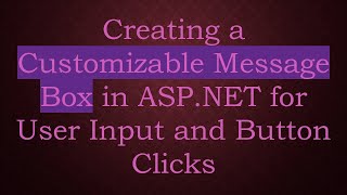 Creating a Customizable Message Box in ASP.NET for User Input and Button Clicks