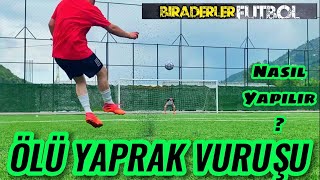 HERKES ÖLÜ YAPRAK VURUŞU YAPABİLİR (Futbol)