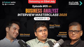 FutureForward Podcast Teaser | Ep. 5: Business Analyst Interview Masterclass 2025 ft. Ninad & Nitin