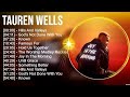 T a u r e n W e l l s Greatest Hits ~ Top Christian Gospel Worship Songs