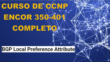 49: Curso de CCNP ENCOR (350-401): BGP Local Preference Attribute