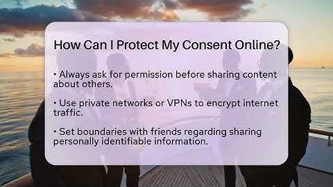 How Can I Protect My Consent Online? - Everyday-Networking