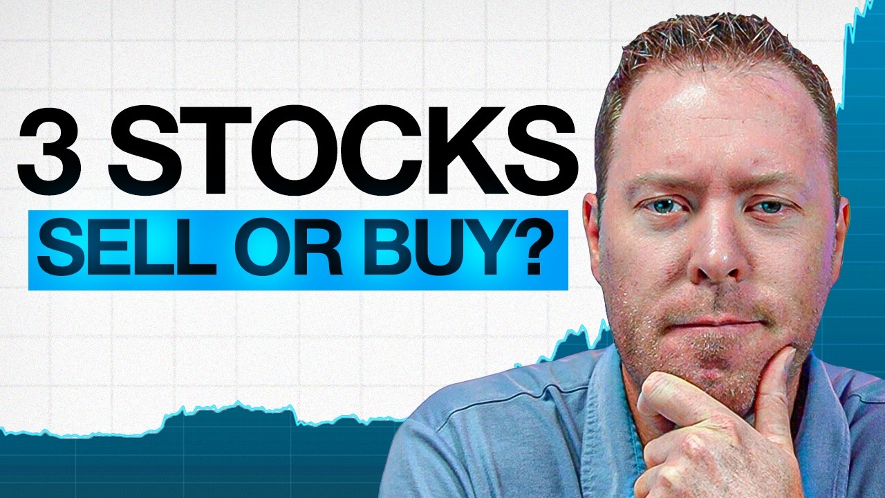 Time to SELL These 3 Stocks   or BUY MORE?