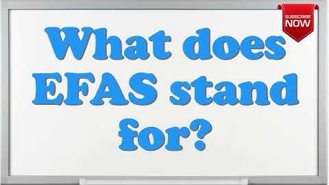 What is the full form of EFAS?