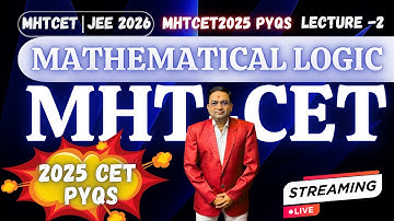Mathematical Logic 🔥2025 PYQs🔥| MHTCET 2026 | Lecture - 2 #mhtcet2026 #2025pyqs #cet2026