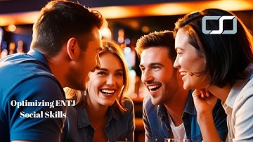 Optimizing ENTJ Social Skills | CS Joseph