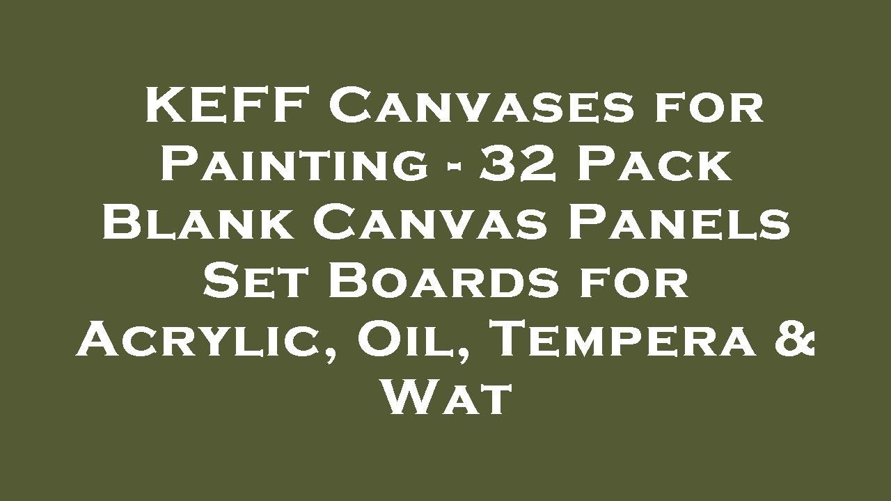 KEFF Canvases for Painting - 32 Pack Blank Canvas Panels Set Boards for ...