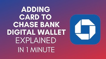 How To Add Card To Chase Bank Digital Wallet? (2024)
