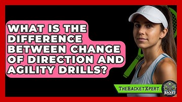What Is The Difference Between Change Of Direction And Agility Drills? - The Racket Xpert