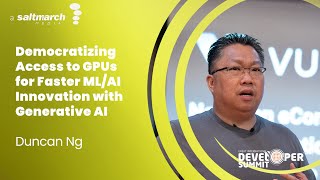 Democratizing Access to GPUs for Faster MLAI Innovation with Generative AI - Duncan Ng