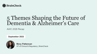 5 Themes Shaping the Future of Dementia and Alzheimer's Care - AAIC 2026 Recap