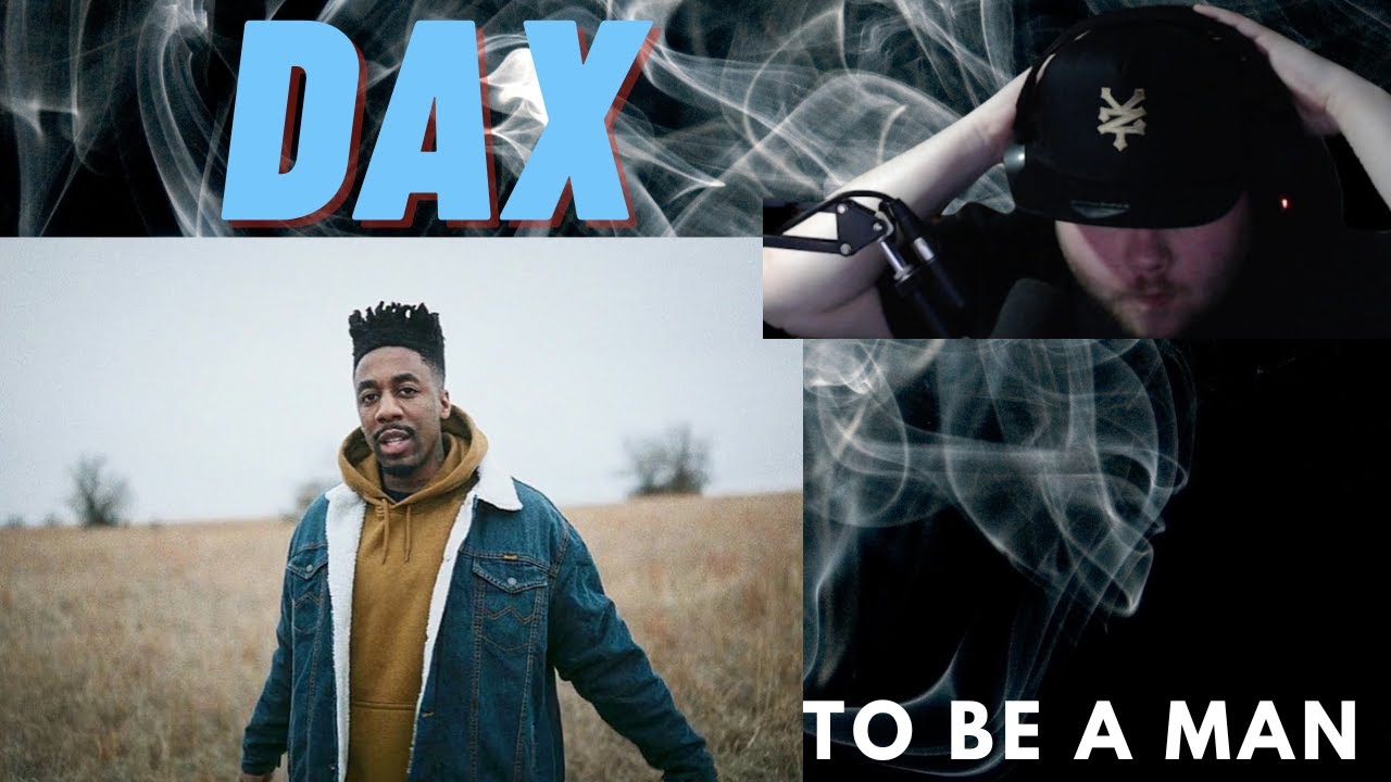 This Hits Hard.... MUST WATCH Dax "To Be A Man" (Official Music