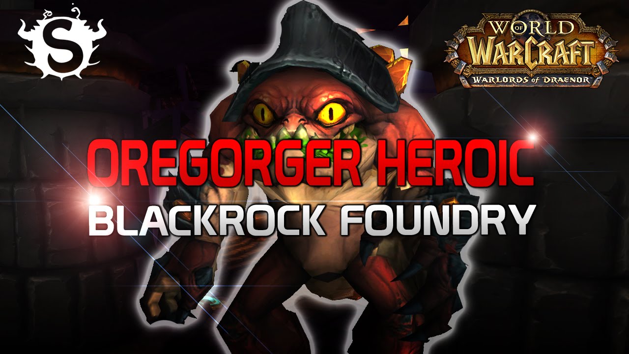 Oregorger - Heroic Blackrock Foundry (WoD Beta Raid Test) - YouTube