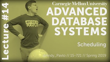 CMU Advanced Database Systems - 14 Scheduling (Spring 2019)