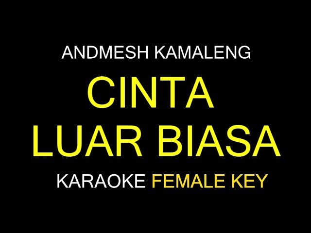 CINTA LUAR BIASA - Andmesh Kamaleng (Karaoke/Lirik) Female Key class=