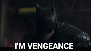 I&#39;m Vengeance - The Batman