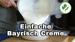 Bayrisch Creme - Einfaches Rezept das sicher gelingt!