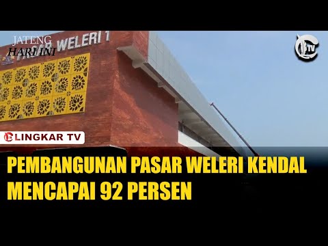 PEMBANGUNAN PASAR WELERI KENDAL MENCAPAI 92 PERSEN
