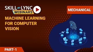 Latest Algorithms and Machine Learning for Computer Vision (Part - 1) | Skill-Lync | Workshop